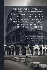 bokomslag Inscriptionum Latinarum Selectarum Amplissima Collectio Ad Illustrandam Romanae Antiquitatis Disciplinam Accomodata Ac Magnarum Collectionum Supplemen