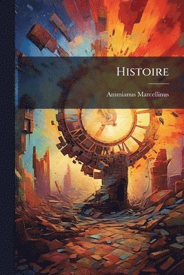 Ammianus Marcellinus - Histoire, Häftad