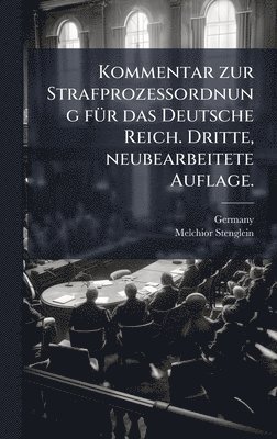 Melchior Stenglein - Kommentar zur Strafprozessordnung fÃ1/4r das Deutsche Reich. Dritte, neubearbeitete Auflage., Inbunden