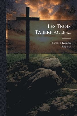 bokomslag Les Trois Tabernacles...
