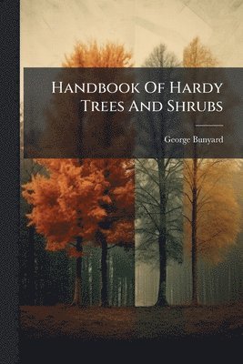Handbook Of Hardy Trees And Shrubs
