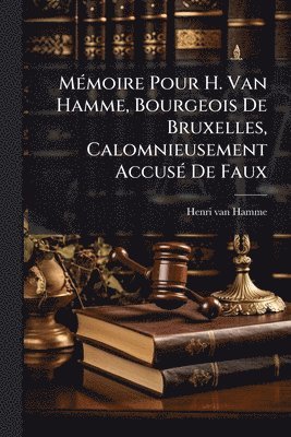bokomslag MÃ(c)moire Pour H. Van Hamme, Bourgeois De Bruxelles, Calomnieusement AccusÃ(c) De Faux