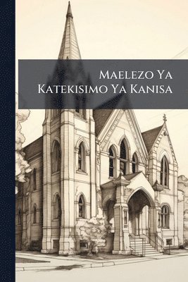 bokomslag Maelezo Ya Katekisimo Ya Kanisa