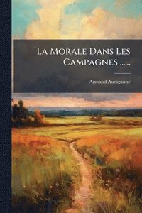 bokomslag La Morale Dans Les Campagnes ......