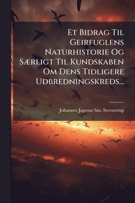 bokomslag Et Bidrag Til Geirfuglens Naturhistorie Og SÃ]rligt Til Kundskaben Om Dens Tidligere Udbredningskreds...