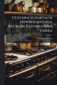 bokomslag Gustawa Schartau'n Hywäntahtoisia Reuwoja Ratowuosina Taikka