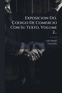 bokomslag Exposicion Del Codigo De Comercio Con Su Texto, Volume 2...