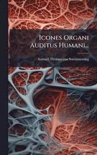 bokomslag Icones Organi Auditus Humani...