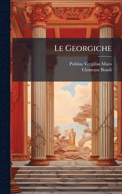 Publius Vergilius Maro, Clemente Bondi - Le Georgiche, Inbunden