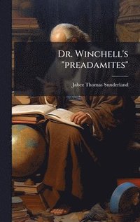 bokomslag Dr. Winchell's "preadamites"