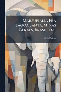 bokomslag Marsupialia Fra Lagoa Santa, Minas Geraes, Brasilien...