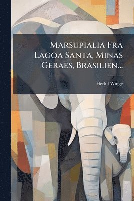 bokomslag Marsupialia Fra Lagoa Santa, Minas Geraes, Brasilien...