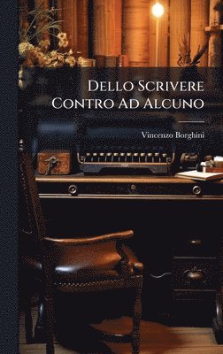 Dello Scrivere Contro Ad Alcuno
