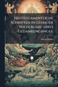 bokomslag Neutestamentliche Schriften in genauer Wiedergabe ihres Gedankenganges.