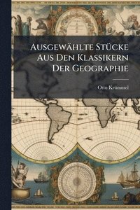 bokomslag Ausgewählte StÃ1/4cke Aus Den Klassikern Der Geographie