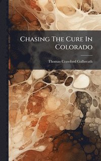 bokomslag Chasing The Cure In Colorado