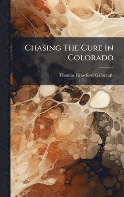 bokomslag Chasing The Cure In Colorado