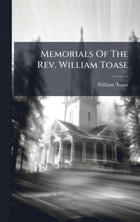 bokomslag Memorials Of The Rev. William Toase
