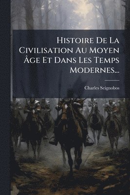 bokomslag Histoire De La Civilisation Au Moyen Ã¿ge Et Dans Les Temps Modernes...