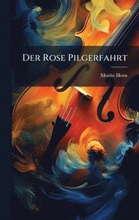 bokomslag Der Rose Pilgerfahrt