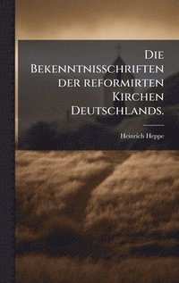 bokomslag Bekenntnisschriften der reformirten Kirchen Deutschlands.