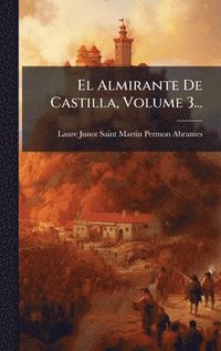 bokomslag Almirante De Castilla, Volume 3...