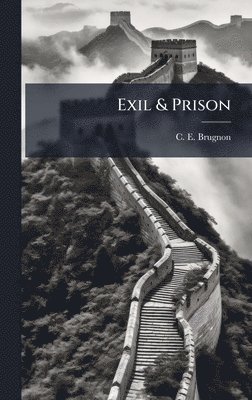 C E Brugnon - Exil & Prison, Inbunden