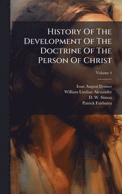 bokomslag History Of The Development Of The Doctrine Of The Person Of Christ