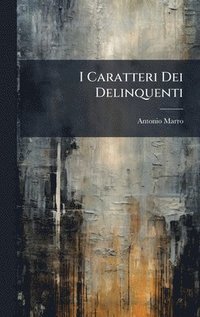 bokomslag I Caratteri Dei Delinquenti