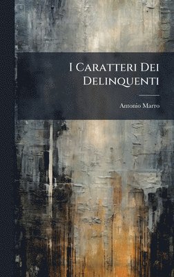 bokomslag I Caratteri Dei Delinquenti