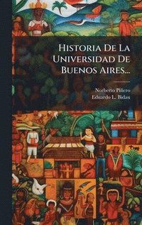 bokomslag Historia De La Universidad De Buenos Aires...
