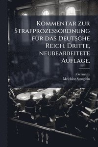 bokomslag Kommentar zur Strafprozessordnung fÃ1/4r das Deutsche Reich. Dritte, neubearbeitete Auflage.
