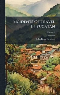 bokomslag Incidents Of Travel In Yucatan