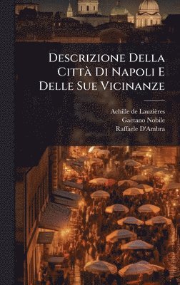 bokomslag Descrizione Della CittÃ Di Napoli E Delle Sue Vicinanze