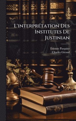 bokomslag L'interprÃ©tation Des Institutes De Justinian