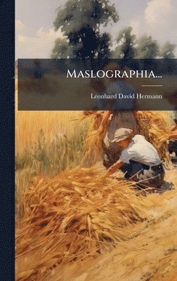 bokomslag Maslographia...