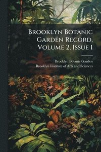 bokomslag Brooklyn Botanic Garden Record, Volume 2, Issue 1