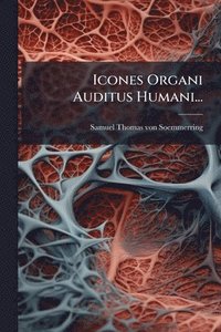bokomslag Icones Organi Auditus Humani...
