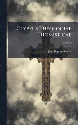 bokomslag Clypeus Theologiae Thomisticae