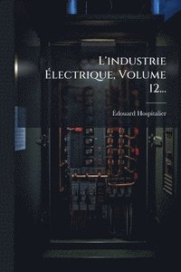 bokomslag L'industrie Ã¿lectrique, Volume 12...