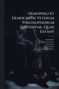 bokomslag Demophili Et Democratis Veterum Philosophorum Sententiae, Quae Extant