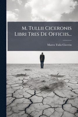 bokomslag M. Tullii Ciceronis Libri Tres De Officiis...