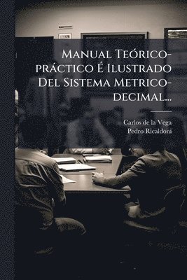bokomslag Manual TeÃ3rico-pràctico Ã¿ Ilustrado Del Sistema Metrico-decimal...