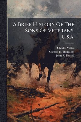 bokomslag Brief History Of The Sons Of Veterans, U.s.a.