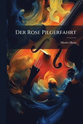 bokomslag Der Rose Pilgerfahrt