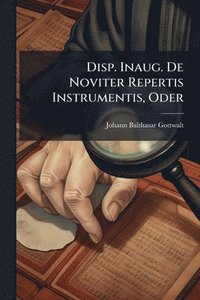 bokomslag Disp. Inaug. De Noviter Repertis Instrumentis, Oder