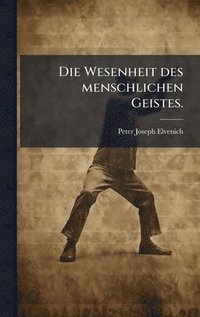 bokomslag Wesenheit des menschlichen Geistes.