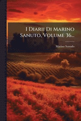 bokomslag I Diarii Di Marino Sanuto, Volume 36...