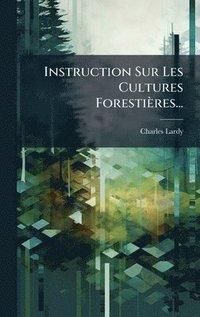 bokomslag Instruction Sur Les Cultures ForestiÃ¤res...