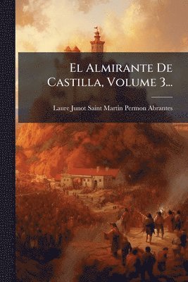 bokomslag Almirante De Castilla, Volume 3...